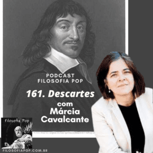 #161 – Descartes, com Marcia Cavalcante