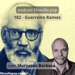 182- Guerreiro Ramos, com Muryatan Barbosa