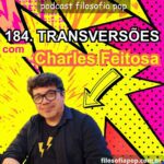 184- Transversões, com Charles Feitosa