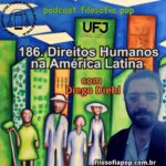 186 – Direitos Humanos na América Latina, com Diego Diehl