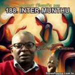 188 – Inter-Munthu, com José P. Castiano