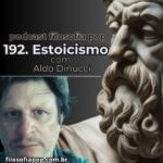 192 – Estoicismo, com Aldo Dinucci