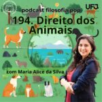194 – Direito dos Animais, com Maria Alice da Silva