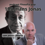195 – Hans Jonas, com Jelson Oliveira