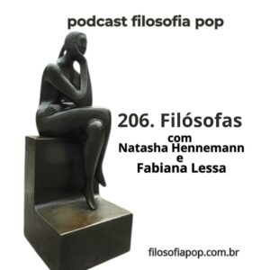 206 – Filósofas, com Natasha Hennemann e Fabiana Lessa