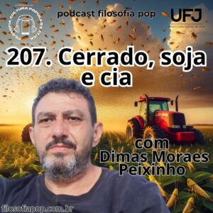 207 – Cerrado, soja e cia., com Dimas Peixinho