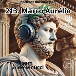 #213 – Marco Aurélio, com Aldo Dinucci