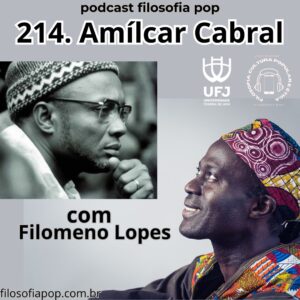 #214 – Amílcar Cabral, com Filomeno Lopes