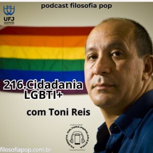 #216 – Cidadania LGBTI+, com Toni Reis