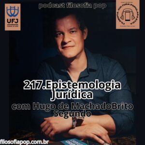 #217 – Epistemologia Jurídica, com Hugo Machado Segundo