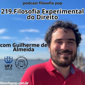 #219 – Filosofia Experimental do Direito, com Guilherme de Almeida