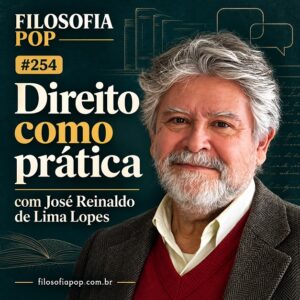 #254: Direito como Prática, com José Reinaldo de Lima Lopes #254: Direito como Prática, com José Reinaldo de Lima Lopes